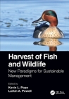 Harvest of Fish and Wildlife: New Paradigms for Sustainable Management By Kevin L. Pope (Editor), Larkin A. Powell (Editor) Cover Image