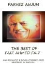 The Best of Faiz Ahmed Faiz: One hundred romantic & revolutionary odes rendered in English By Parvez Iqbal Anjum Cover Image