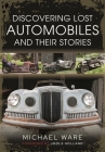 Discovering Lost Automobiles and Their Stories Cover Image