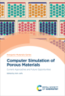 Computer Simulation of Porous Materials: Current Approaches and Future Opportunities By Kim Jelfs (Editor) Cover Image
