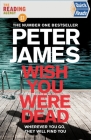 Quick Reads: Wish You Were Dead By Peter James Cover Image