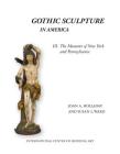 Gothic Sculpture in America III. the Museums of New York and Pennsylvania By Joan a. Holladay, Susan L. Ward Cover Image