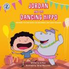 Jordan and the Dancing Hippo: Rhyming Picture Book for Beginners and Early Readers Cover Image