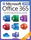 Microsoft Office 365 For Beginners: The 1# Crash Course From Beginners To Advanced. Easy Way to Master The Whole Suite in no Time Excel, Word, PowerPo By Leonard J. Ledger Cover Image