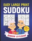 Easy Large Print Sudoku for Senior Citizens 300 Puzzles: large print brain game sudoku books for old man adults easy level 9x9 Cover Image