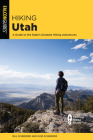 Hiking Utah: A Guide to Utah's Greatest Hiking Adventures By Bill Schneider, Russ Schneider Cover Image