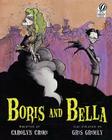 Boris and Bella By Carolyn Crimi, Gris Grimly (Illustrator) Cover Image