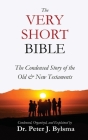 The Very Short Bible: The Condensed Story of the Old & New Testaments Cover Image
