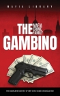 The Gambino Mafia Crime Family: The Complete and Fascinating History of New York Crime Organization Cover Image