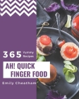 Ah! 365 Yummy Quick Finger Food Recipes: A Yummy Quick Finger Food Cookbook to Fall In Love With Cover Image