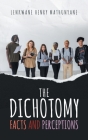 The Dichotomy: Facts and Perceptions By Sthunya Cover Image