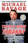 Trickle Down Tyranny: Crushing Obama's Dream of the Socialist States of America By Michael Savage Cover Image