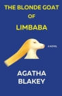 The Blonde Goat of Limbaba By Agatha Blakey Cover Image