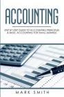 Accounting: Step by Step Guide to Accounting Principles & Basic Accounting for Small business By Mark Smith Cover Image