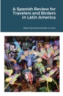 A Spanish Review for Travelers and Birders in Latin America By Eileen Synnott, Paul Gurn Cover Image