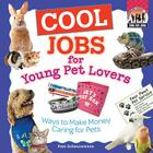 Cool Jobs for Young Pet Lovers: Ways to Make Money Caring for Pets (Cool Kid Jobs) Cover Image