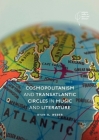 Cosmopolitanism and Transatlantic Circles in Music and Literature (Palgrave Studies in Music and Literature) Cover Image