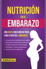 Nutricion en el Embarazo: Una Dieta Equilibrada para Cada Etapa del Embarazo By Balthypress Cover Image