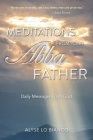 Meditations From Your Abba Father: Daily Messages From God By Alyse Lo Bianco Cover Image