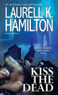 Kiss the Dead: An Anita Blake, Vampire Hunter Novel By Laurell K. Hamilton Cover Image
