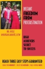 Instant Freedom from Procrastination High Achievers Secret to Success: Reach Three Easy Proven Steps Guaranteed Change your Mindset Create Your Missio By Ayele Amavigan Labante Cover Image