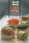 The Sushi Book By Celeste Heiter, Marc Schultz (Photographer) Cover Image