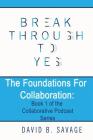 Break Through To Yes: The Foundations for Collaboration Cover Image