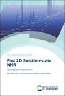 Fast 2D Solution-State NMR: Concepts and Applications (New Developments in NMR #27) By Jean-Nicolas Dumez (Editor), Patrick Giraudeau (Editor) Cover Image