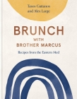 Brunch with Brother Marcus: Recipes from the Eastern Med By Tasos Gaitanos, Alex Large Cover Image