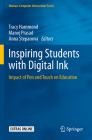 Inspiring Students with Digital Ink: Impact of Pen and Touch on Education (Human-Computer Interaction) By Tracy Hammond (Editor), Manoj Prasad (Editor), Anna Stepanova (Editor) Cover Image