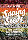 Saving Seeds: A Home Gardener's Guide to Preserving Plant Biodiversity Cover Image