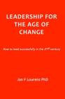 Leadership for the Age of Change: How to lead successfully in the 21st Century Cover Image