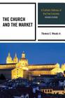 The Church and the Market: A Catholic Defense of the Free Economy Cover Image