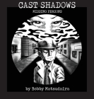 Cast Shadows: Missing Persons By Bobby Matsudaira Cover Image