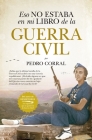 Eso No Estaba En Mi Libro de la Guerra Civil By Pedro Corral Cover Image