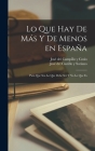 Lo que hay de más y de menos en España; para que sea lo que debe ser y no lo que es By José del Campillo Y. Cosío, José del Castillo Y. Soriano Cover Image