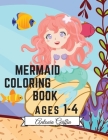 Mermaid Coloring Book: Amazing 50 Coloring Pages for Kids with funny and cute Mermaids and their friends Cute and Unique Coloring Pages Ages By Antonia Griffin Cover Image