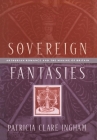 Sovereign Fantasies: Arthurian Romance and the Making of Britain (Middle Ages) Cover Image