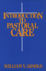 Introduction to Pastoral Care By William V. Arnold Cover Image