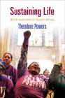 Sustaining Life: AIDS Activism in South Africa (Pennsylvania Studies in Human Rights) By Theodore Powers Cover Image