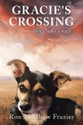 Gracie's Crossing: A Spiritual Journey By Ron Matthew Frazier Cover Image