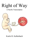 Right of Way: A Pacific Transcription By Kurtis R. Kallenbach Cover Image