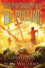 The Missing (Troubletwisters #4) By Garth Nix, Sean Williams Cover Image