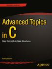 Advanced Topics in C: Core Concepts in Data Structures (Expert's Voice in C) Cover Image