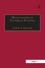 Masculinities in Victorian Painting (Nineteenth Century) By Joseph A. Kestner Cover Image