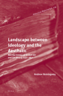 Landscape Between Ideology and the Aesthetic: Marxist Essays on British Art and Art Theory, 1750-1850 (Historical Materialism Book #135) By Andrew Hemingway Cover Image