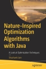 Nature-Inspired Optimization Algorithms with Java: A Look at Optimization Techniques By Shashank Jain Cover Image