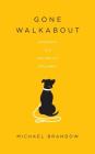 Gone Walkabout: Confessions of a New York City Dog Walker By Michael Brandow Cover Image