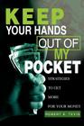 Keep Your Hands Out of My Pocket: Strategies to Get More for Your Money Cover Image