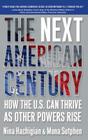The Next American Century: How the U.S. Can Thrive as Other Powers Rise Cover Image